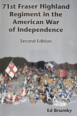 Book cover with title that reads 71st Fraser Highland Regiment in the American War of Independence, Second Edition. Cover has picture showing soldiers in battle.