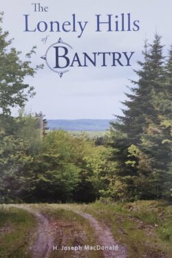 Cover photo of book titled "The Lonely Hils of Bantry" written by H. Joseph MacDonald. The image shows a scene with many trees with a dirt road passing through the trees