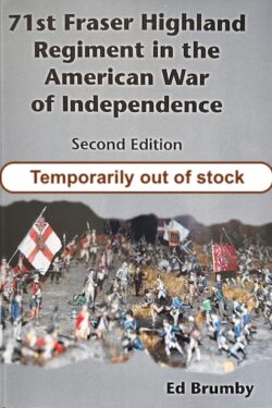 Temporarily out of stock on image of the book cover with title that reads 71st Fraser Highland Regiment in the American War of Independence, Second Edition. Cover has picture showing soldiers in battle.