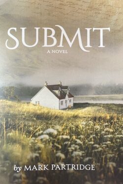 Book cover image including the title "Submit", a picture of a homestead, and the author's name, Mark Partridge.